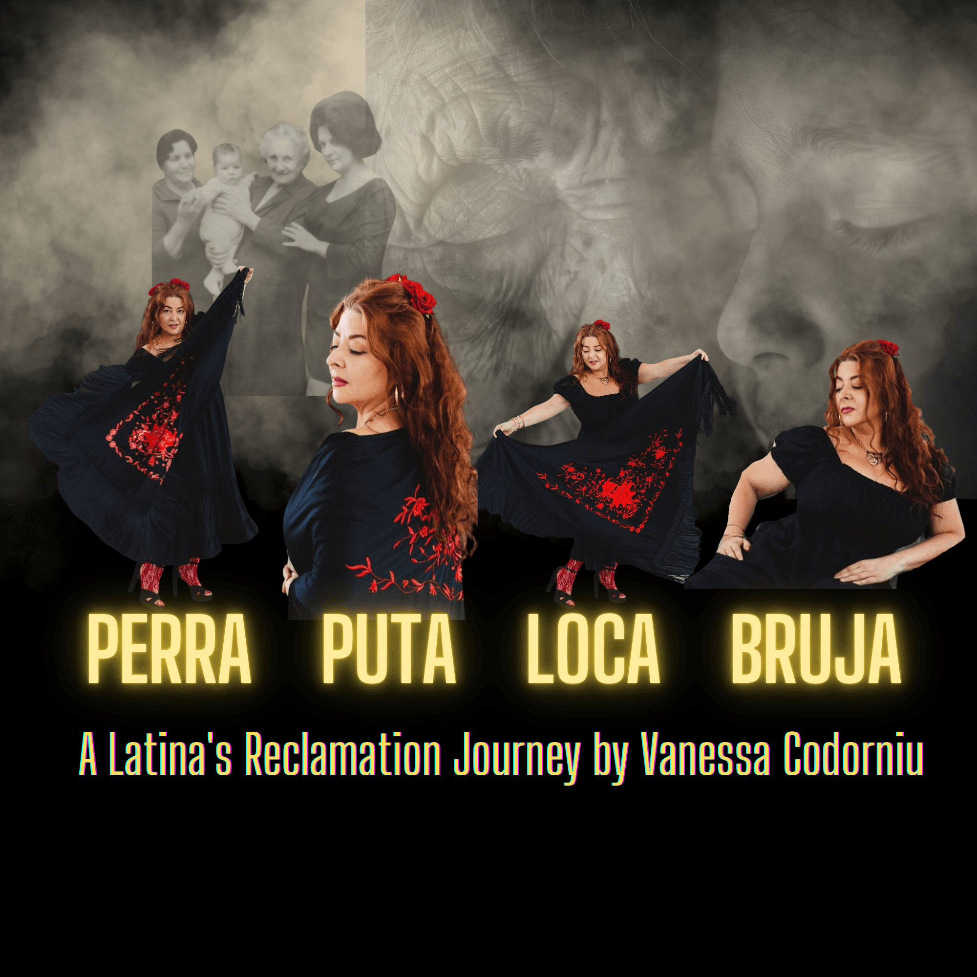 PERRA PUTA LOCA BRUJA: A Latina's Reclamation Journey