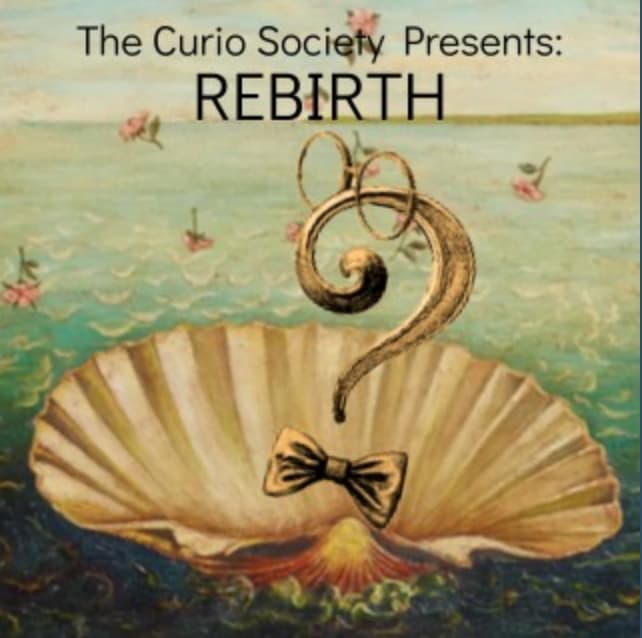 The Curio Society Presents: Rebirth