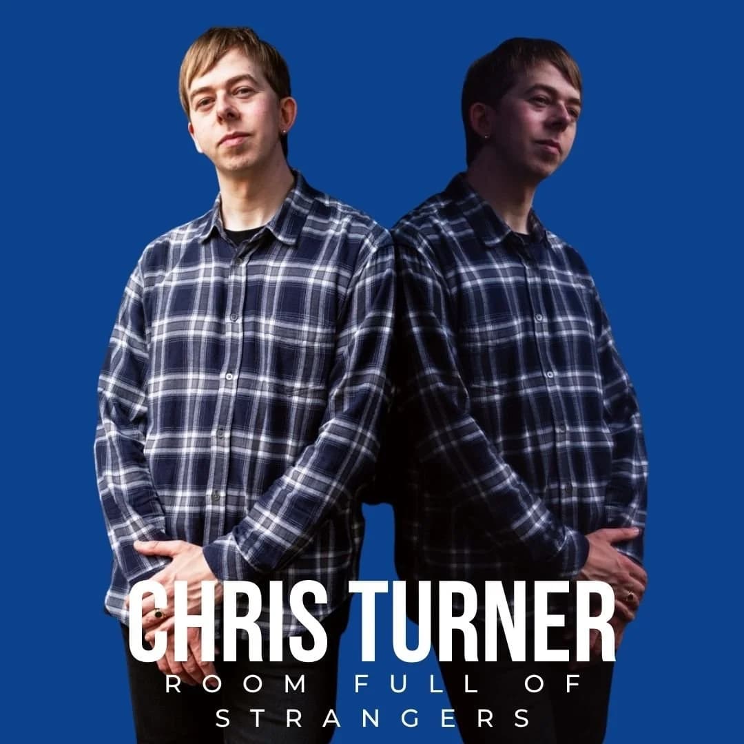 Chris Turner: ROOM FULL OF STRANGERS (Work in Progress) November 14