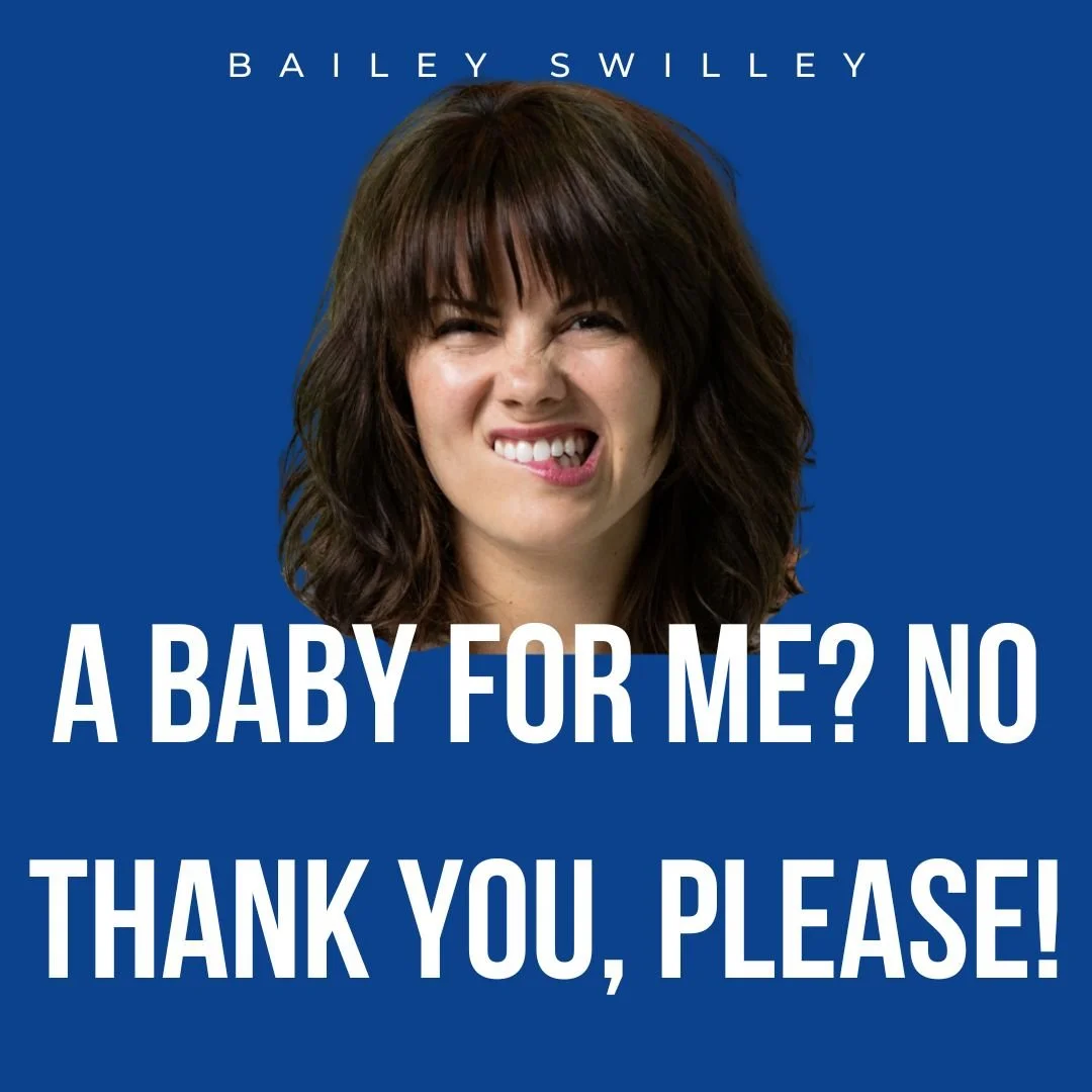 A BABY FOR ME? NO THANK YOU, PLEASE!