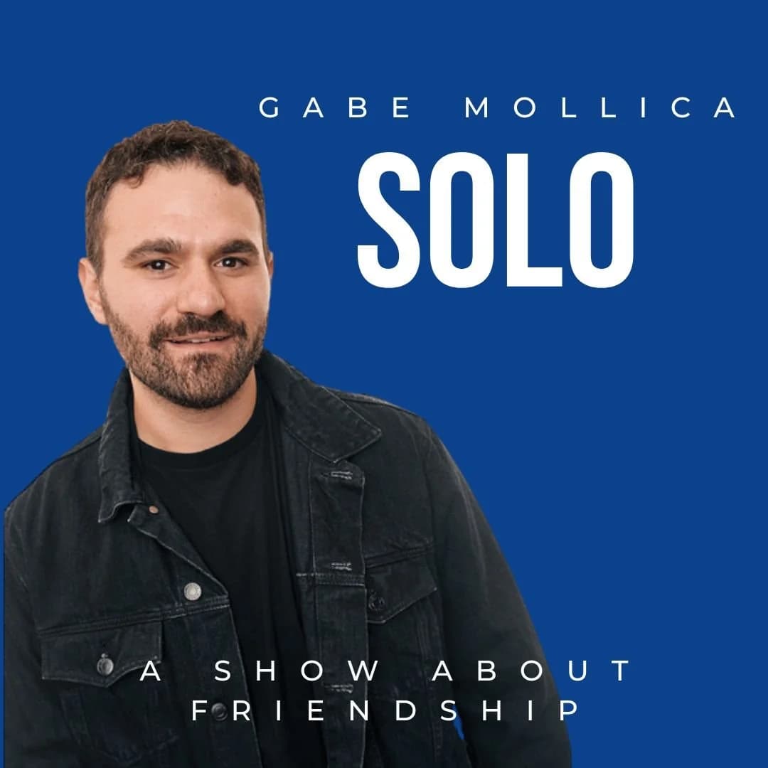 Gabe Mollica: SOLO: A Show About Friendship