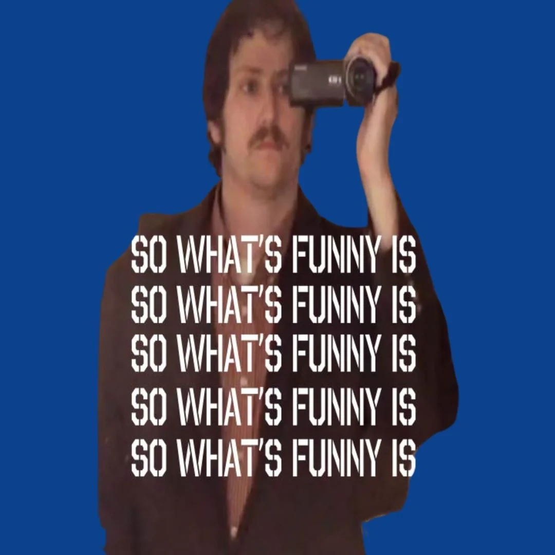 SO WHAT'S FUNNY IS