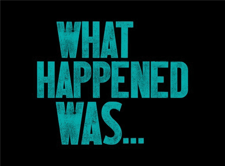 What Happened Was