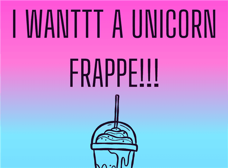 I Wanttt a Unicorn Frappe!!!